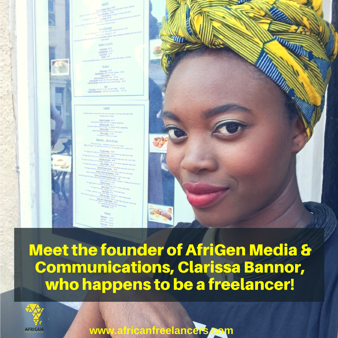 Meet the founder of AfriGen Media & Communications, Clarissa Bannor, who happens to be a freelancer!