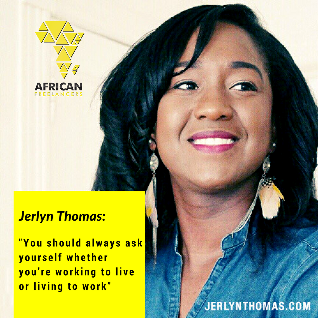 You should always ask yourself whether you’re working to live or living to work - Jerlyn Thomas