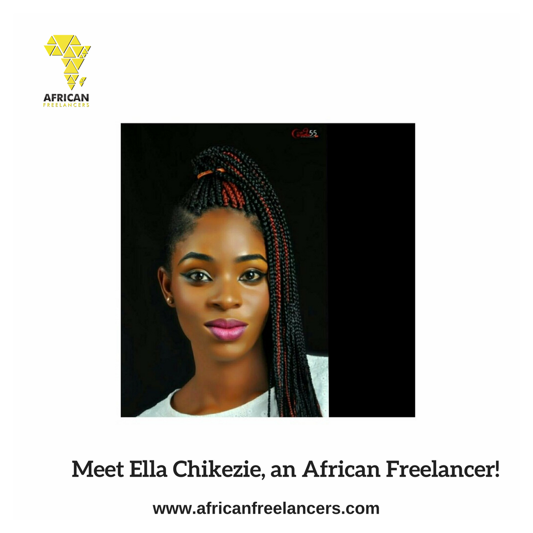 Meet Ella Chikezie, an African Freelancer!