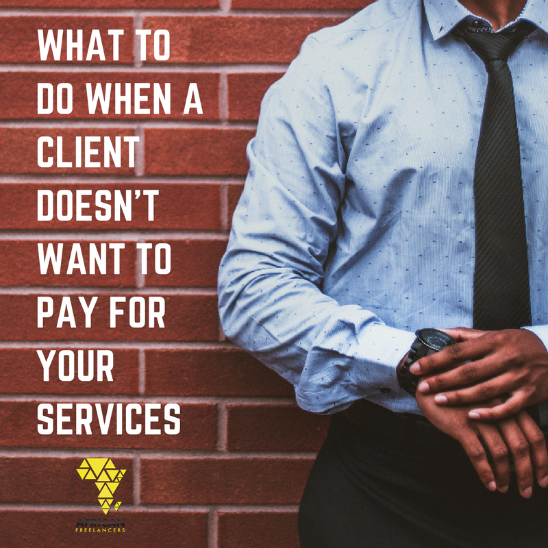 WHAT TO DO WHEN A CLIENT DOESN'T WANT TO PAY FOR YOUR SERVICES