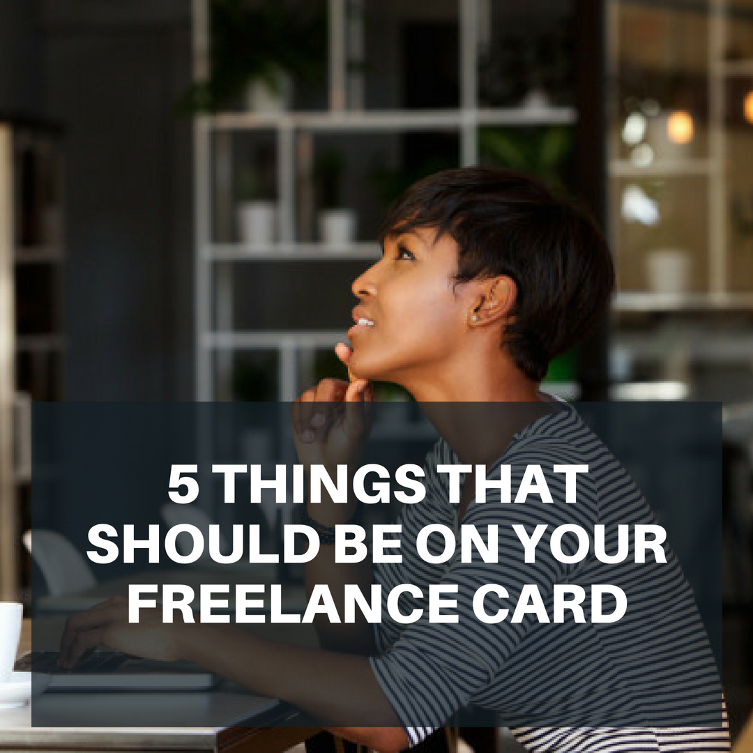 5 THINGS THAT SHOULD BE ON YOUR FREELANCE CARD